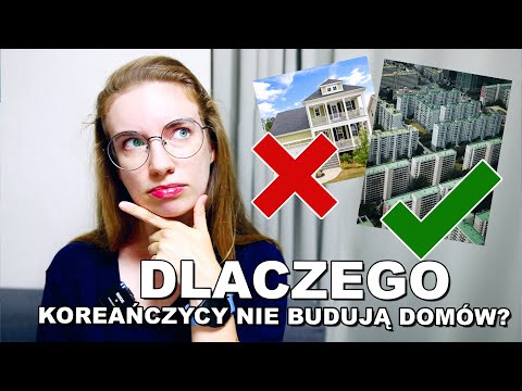 KOREAŃCZYCY NIE BUDUJĄ DOMÓW? Dlaczego? Czemu w Korei nie marzy się o domu z ogrodem?