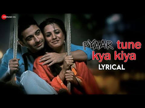 Pyaar Tune Kya Kiya (Lyrical) — watch video