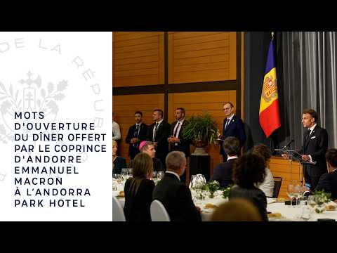 Discurs inaugural del sopar ofert pel copríncep d'Andorra, Emmanuel Macron, a l'Hotel Andorra Park