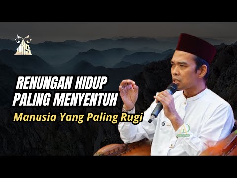 Renungan Paling Menyentuh - UAS | Manusia Yang Paling Rugi
