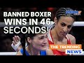 Boxer Banned from Women's Events Wins Fight After Opponent Quits in 46 Seconds