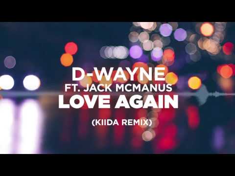D-wayne ft. Jack McManus – Love Again (KIIDA Remix)