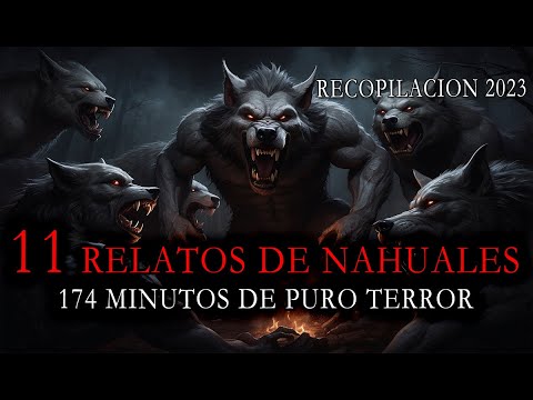 11 Relatos De NAHUALES De Puro Terror / Recopilación 2023