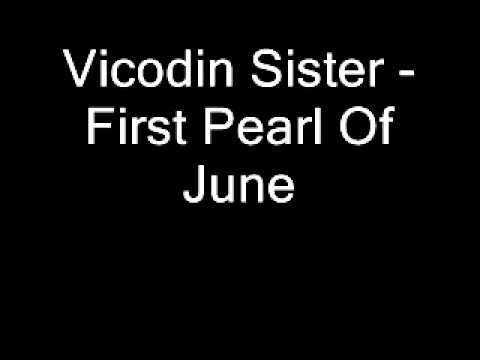 Vicodin Sister - First Pearl Of June