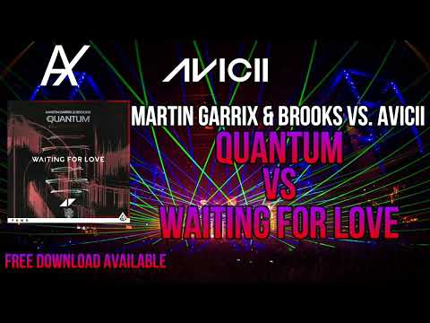 Martin Garrix & Brooks Vs. Avicii - Quantum Vs. Waiting For Love (4 Years of Avicii Special Mashup)