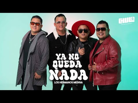 Ya No Queda Nada - Los Hermanos Medina  | Video Lyric
