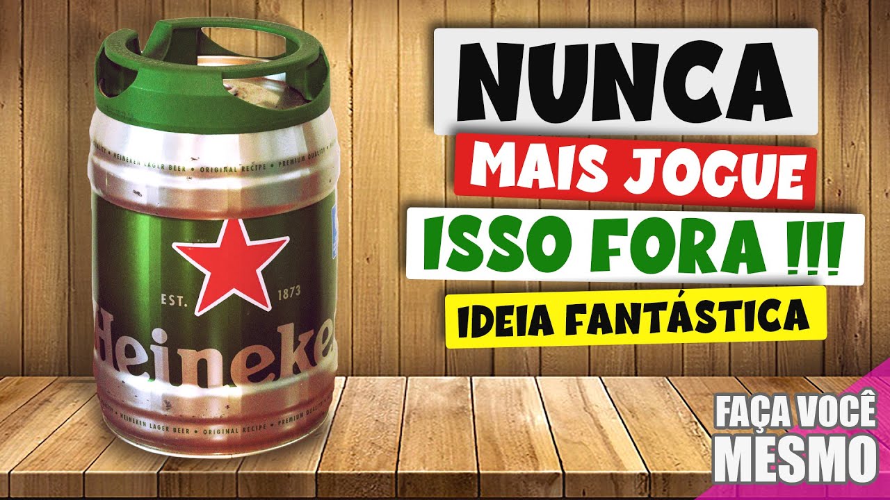 COMO REAPROVEITAR BARRIL DA HEINEKEN DE UMA FORMA SUPER CRIATIVA [MUITO FÁCIL] - Faça Você Mesmo
