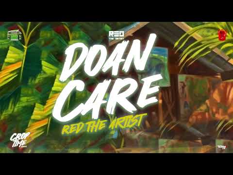 Red the Artist - Doan Care (Crop Time Riddim) Soca 2023