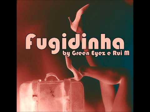 Green Eyez E Rui M - Fugidinha