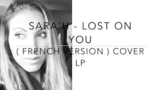 LOST ON YOU ( FRENCH VERSION ) LP ( SARA&#39;H COVER )