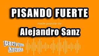 Alejandro Sanz - Pisando Fuerte (Versión Karaoke)