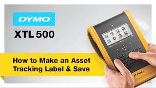 Dymo XTL 500 - How to Create an Asset Tracking Label and Save