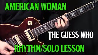 how to play &quot;American Woman&quot; on guitar by the Guess Who | guitar lesson | RHYTHM &amp; SOLO