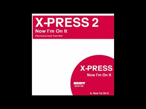 X-Press 2 - Now I'm On It