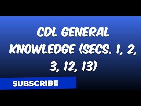 CDL General Knowledge Secs  1, 2, 3, 12, 13 2024