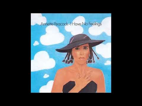 Annette Peacock -  I Have No Feelings