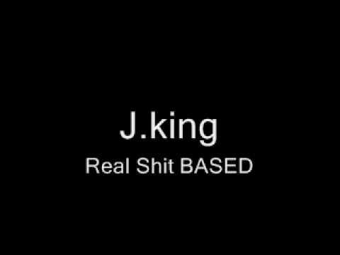 J.King- Real Shit #BASED RECORDED IN 2009 I BEEN #BASED SHOUTS OUT TO LIL. B #BASEDWORLD