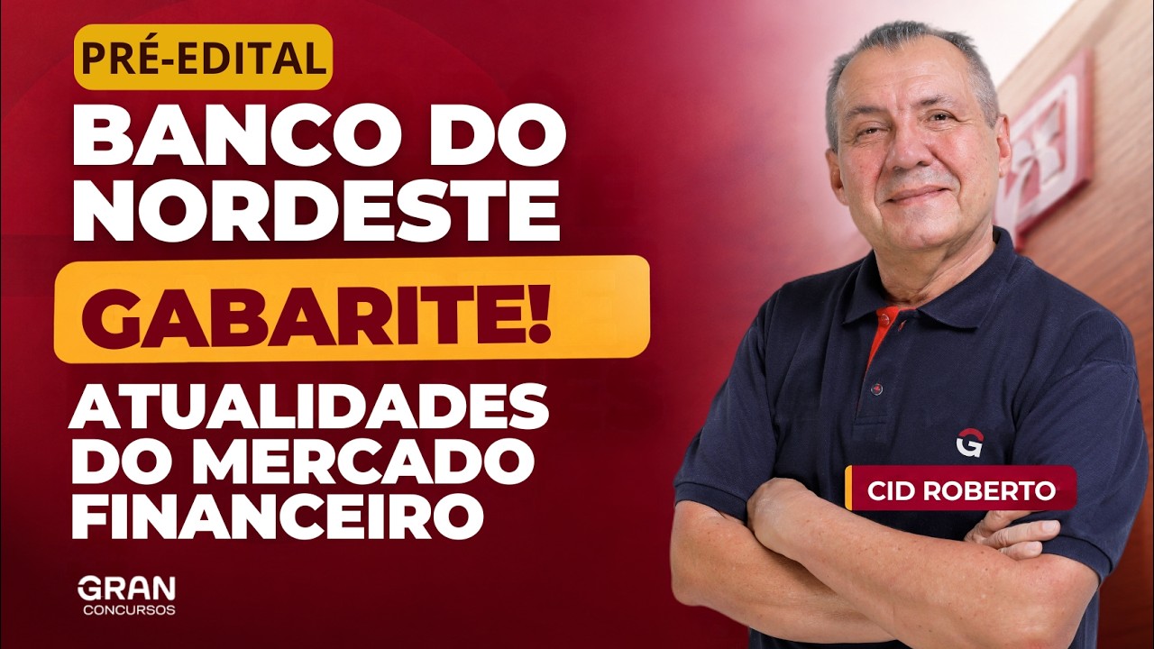 Concurso Banco do Nordeste (BNB) | PRÉ-EDITAL: Gabaritando Atualidades do Mercado Financeiro