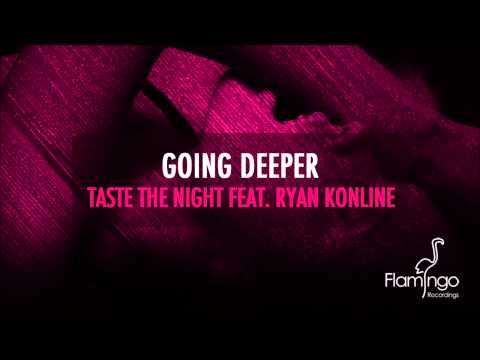 Going Deeper - Taste The Night feat. Ryan Konline (Original Mix) [Flamingo Recordings]