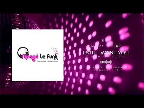 "I Still Want You (Liquid People Vox Mix)" by Mange Le Funk