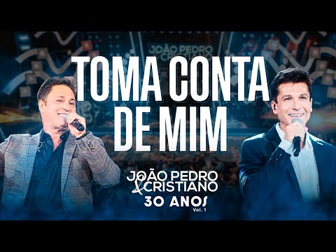 João Pedro e Cristiano - Toma conta de mim (Ao Vivo 30 anos)