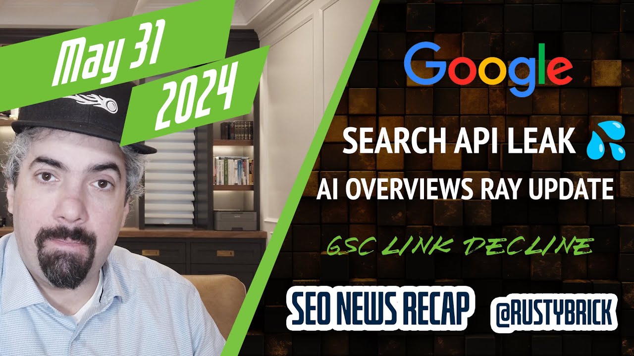 Search News Buzz Video Recap: Google Rank Data Leak, Google Volatility, Search Console Link Decline & Google On AI Overviews
