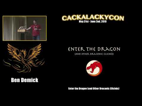 CackalackyCon1 - Ben Demick - Enter the Dragon (and Other Draconic Clichés)