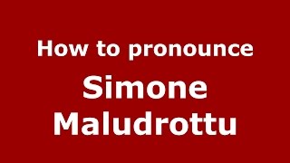 How to pronounce Simone Maludrottu
