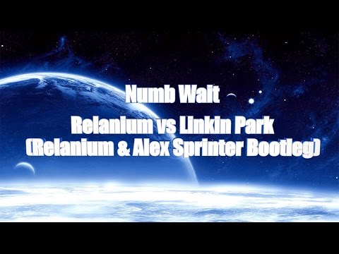 LYRICS | Linkin Park vs Relanium - Numb Wait