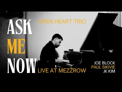 Ask Me Now - Joe Block's Open Heart Trio