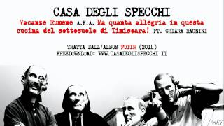 Casa Degli Specchi feat. Chiara Ragnini - &quot;Vacanze rumene a.k.a. Ma quanta allegria in questa...&quot;