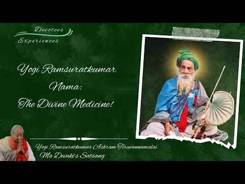 #188- Yogi Ramsuratkumar Nama: The Divine Medicine! | Devotees Experiences | Ma Devaki | 08-12-20