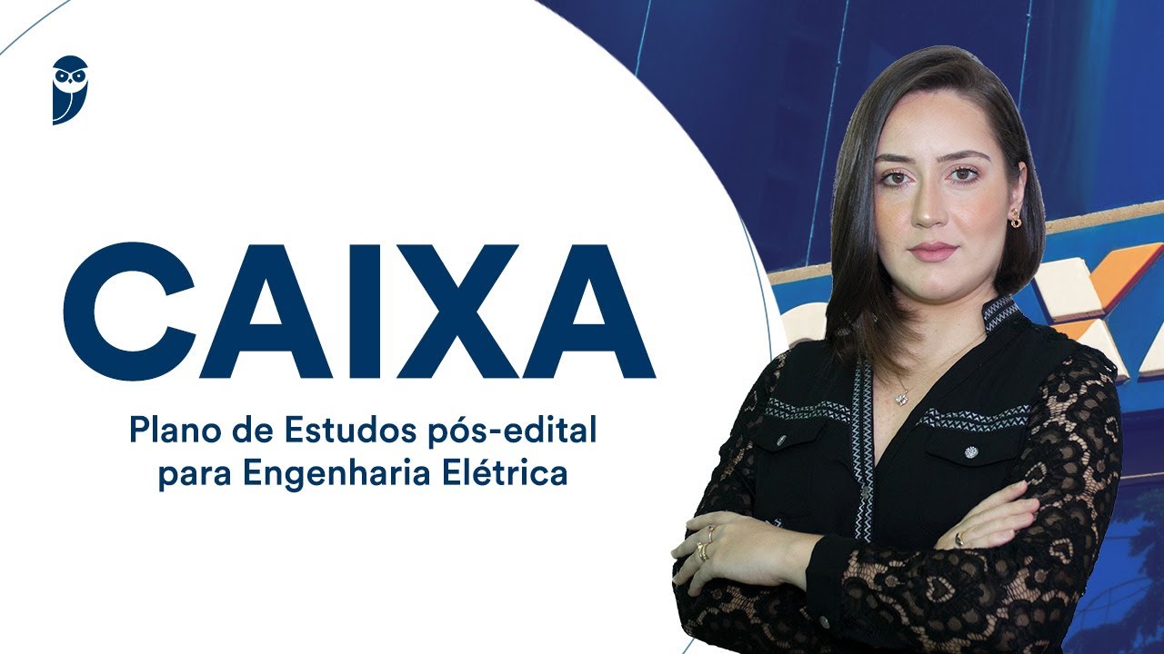 Concurso Caixa: Plano de Estudos pós-edital para Engenharia Elétrica