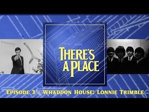 Episode 3 - Whaddon House: Lonnie Trimble