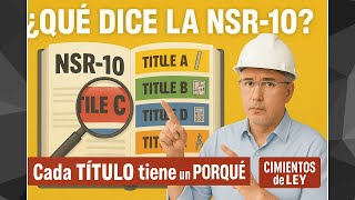 PARA QUÉ SIRVE CADA TÍTULO DE LA NSR 10