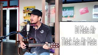 Download lagu Di Mata Air Tak Ada Air Mata ~ Iwan Fals ( Live Session Andi @andiadist ) mp3