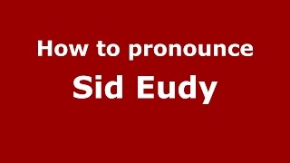 How to pronounce Sid Eudy