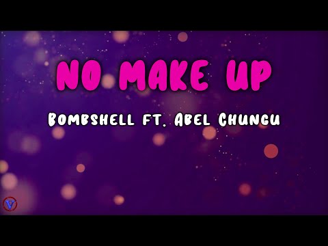 No Make Up - Bomb$hell ft. Abel Chungu (Lyric Video)