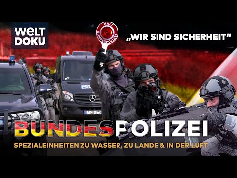 BUNDESPOLIZEI - Spezialeinheiten im Einsatz für die Sicherheit in Deutschland | Teil 1 WELT HD DOKU