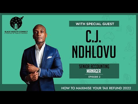 MAXIMISE YOUR TAX REFUND 2022 - S1 EP 2 FT C.J NDHLOVU