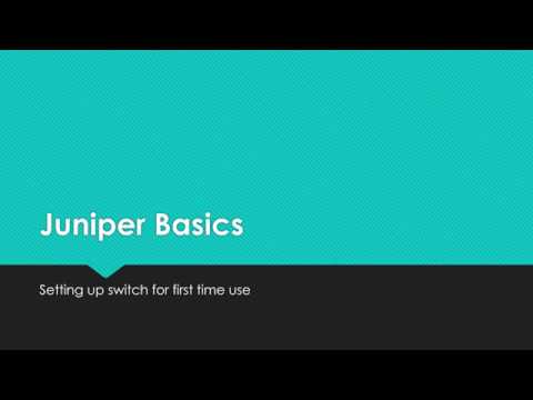 Junos Basics Setting Up Switch