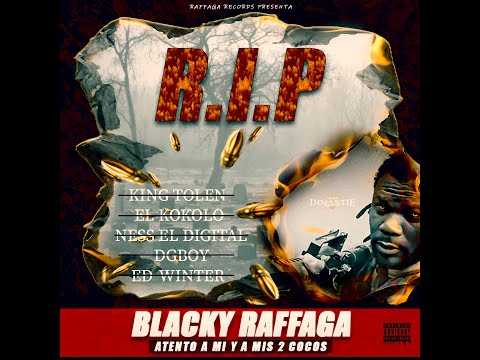 Blacky Raffaga - Atento a mi y a mis 2 cocos RIP KingTolen-El Kokolo-Ness El digital-DGboy-EdWinter