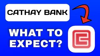 Cathay Bank App Overview - What to Expect?