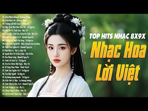 Nhạc Hoa Lời Việt 8X9X Hay Nhất Mọi Thời Đại Hoài Niệm Một Thời - Ký Ức Ùa Về Khi Nghe Nhạc Hay Này