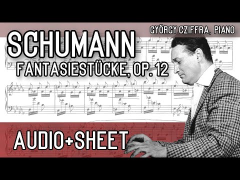 Schumann - Fantasiestücke, op. 12 (Audio+Sheet) [Cziffra]