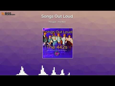 The 442s - The Songs Out Loud - “The Mess” by the 442s