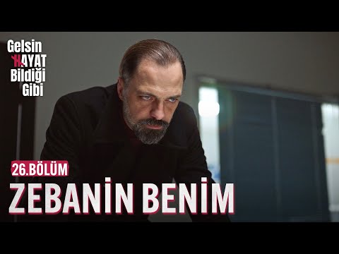 Senin Zebanin Benim - Gelsin Hayat Bildiği Gibi (26.Bölüm)
