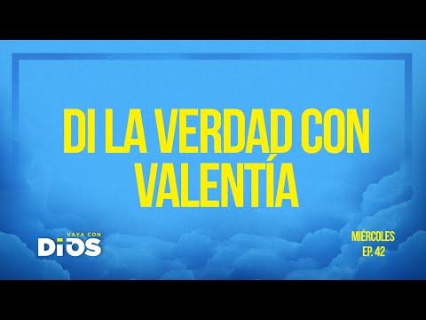 Vaya Con Dios Ep.42 - Di la Verdad con Valentía