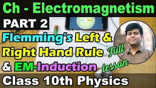 Electromagnetism Part-2 (Complete Lesson) | Left/Right Hand Rule, EM Induction, etc. | 10th Physics