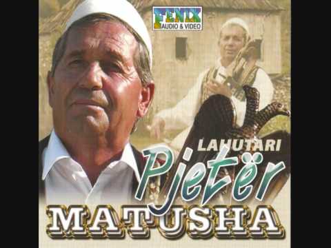 Pjeter Matusha - Kur Kendon Zemra Nuk Vdes Kenga